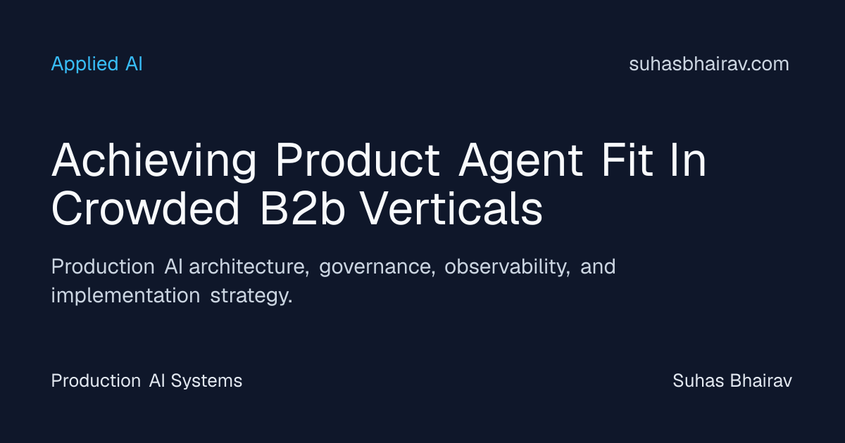 Durable Product-Agent Fit in Crowded B2B Verticals for Production AI ...