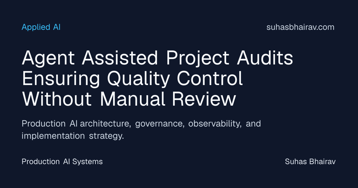 Agent-Assisted Project Audits for Scalable Quality Control | Suhas Bhairav