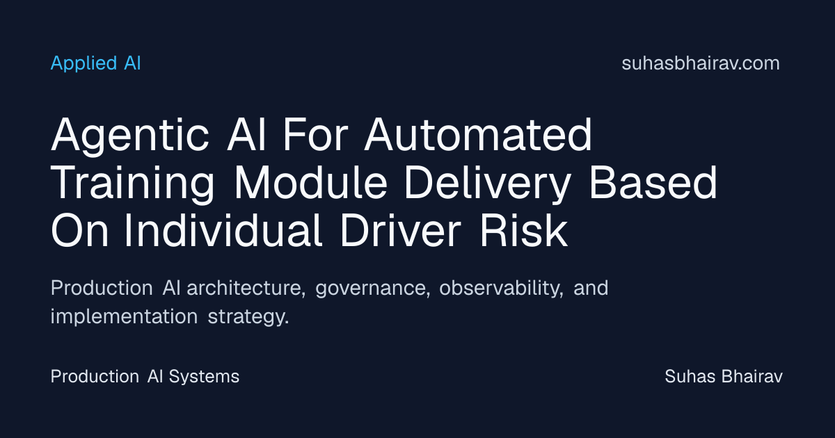 Driver-Risk Aware Training with Agentic AI Delivery | Suhas Bhairav