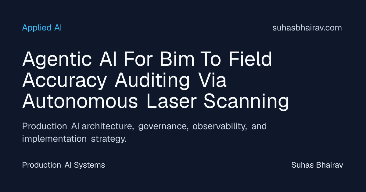 Agentic AI for BIM-to-Field Auditing with Autonomous Scanning | Suhas ...