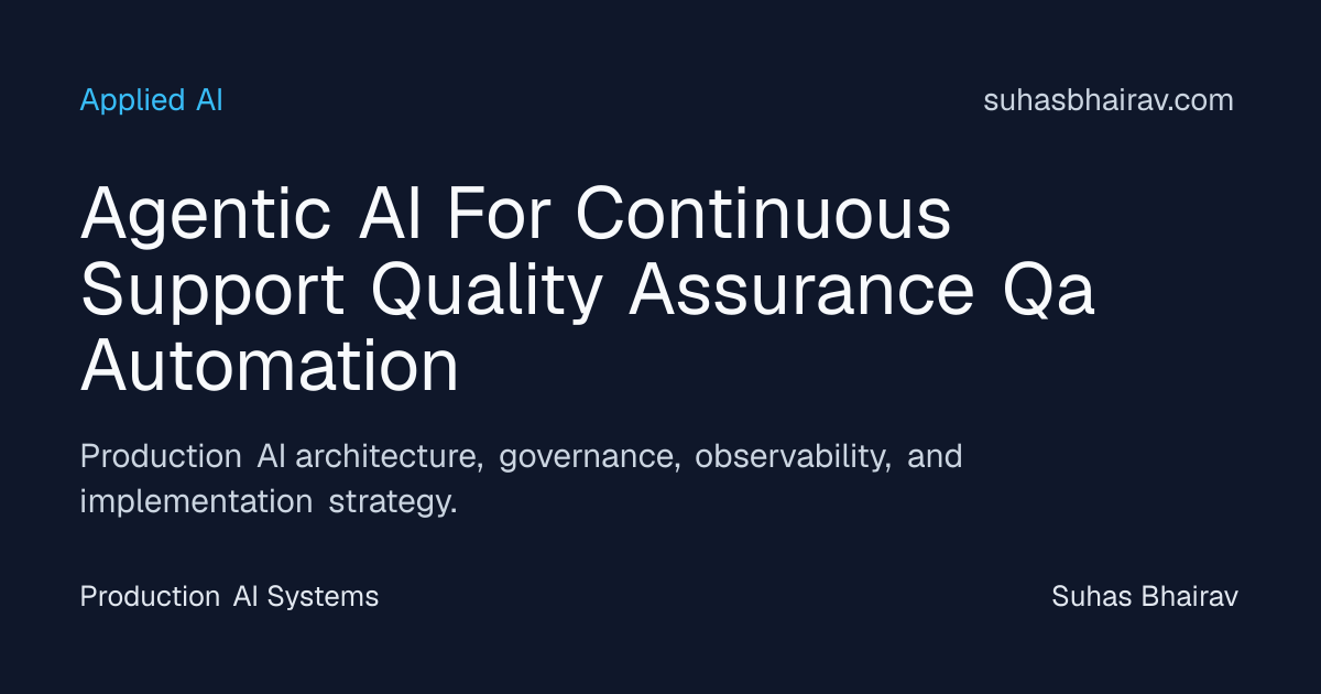 Agentic QA for Continuous Support Automation | Suhas Bhairav