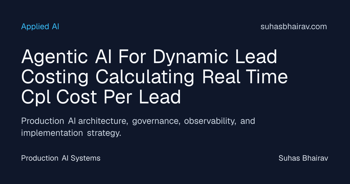 Dynamic lead costing with agentic AI in real time | Suhas Bhairav