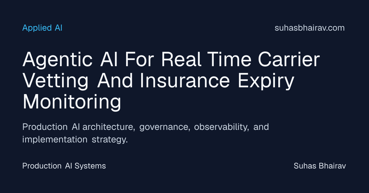 Agentic AI for Real-Time Carrier Vetting and Expiry | Suhas Bhairav