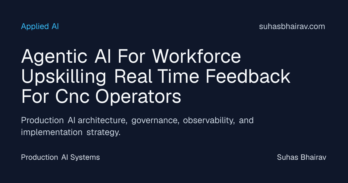 Agentic AI for CNC Upskilling: Real-Time Feedback | Suhas Bhairav