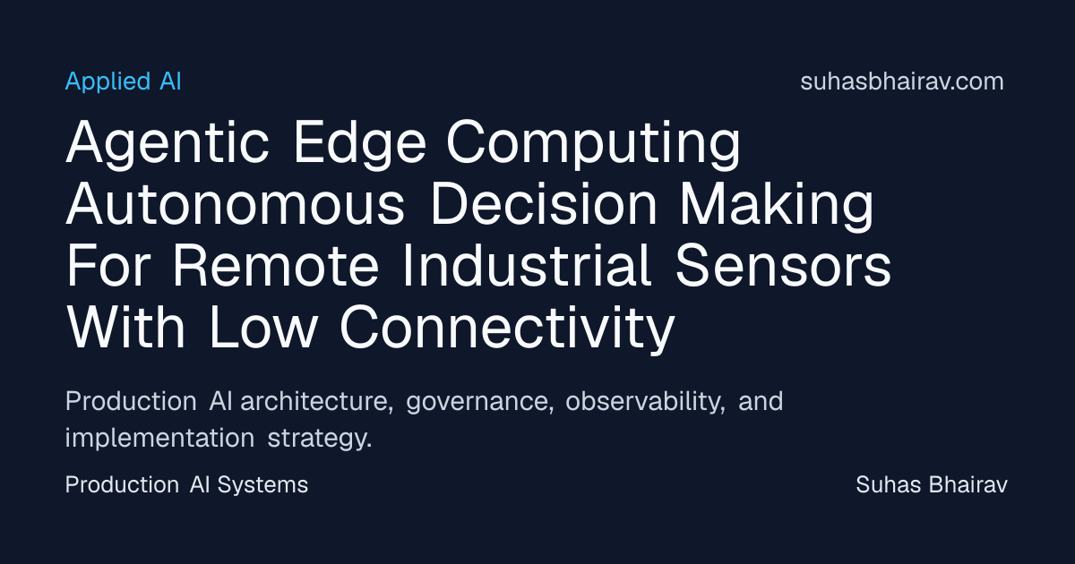 Agentic edge autonomy for remote sensors with outages | Suhas Bhairav
