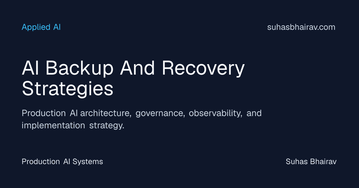 Robust AI backup and recovery for production systems | Suhas Bhairav