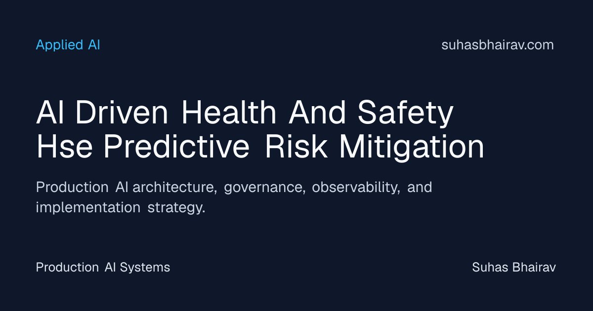 AI-Driven HSE Predictive Risk Mitigation for Safer Ops | Suhas Bhairav