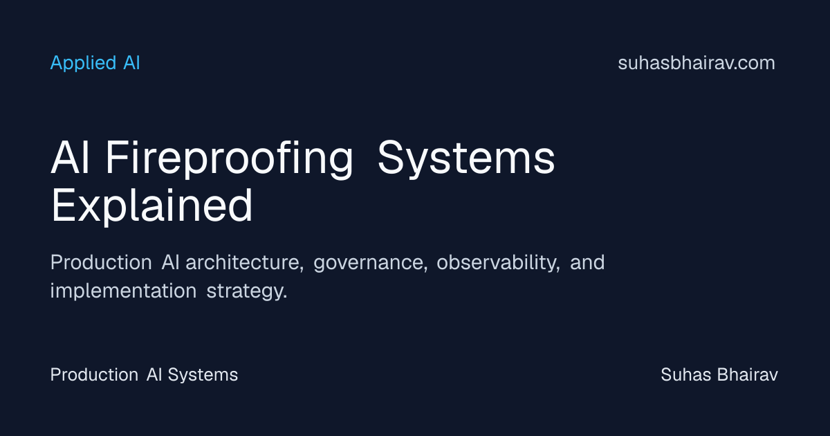 AI fireproofing systems for robust, production-grade AI | Suhas Bhairav