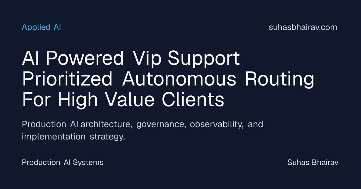 VIP Routing for High-Value Clients with Production AI | Suhas Bhairav