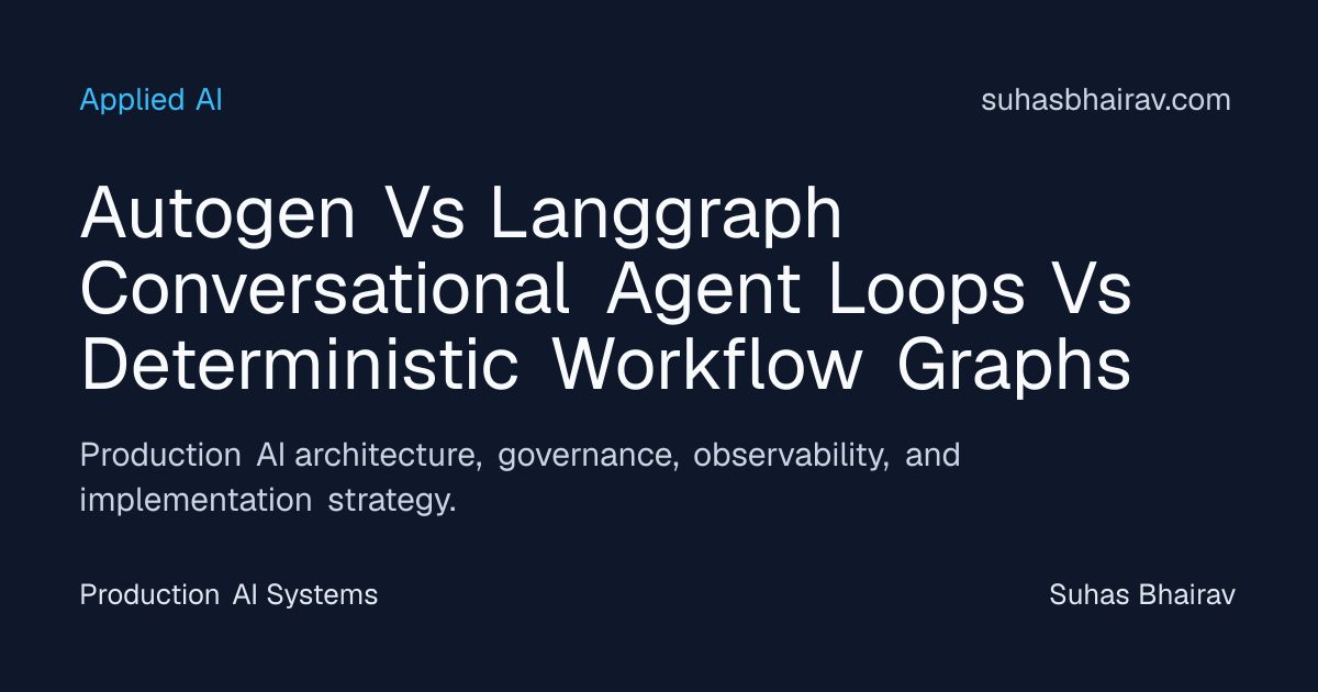 AutoGen vs LangGraph: Agent Loops vs Deterministic Graphs | Suhas Bhairav