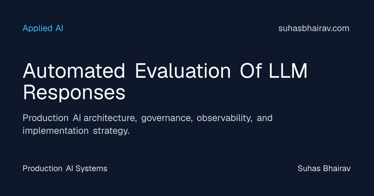 Automated evaluation of LLM responses in production | Suhas Bhairav