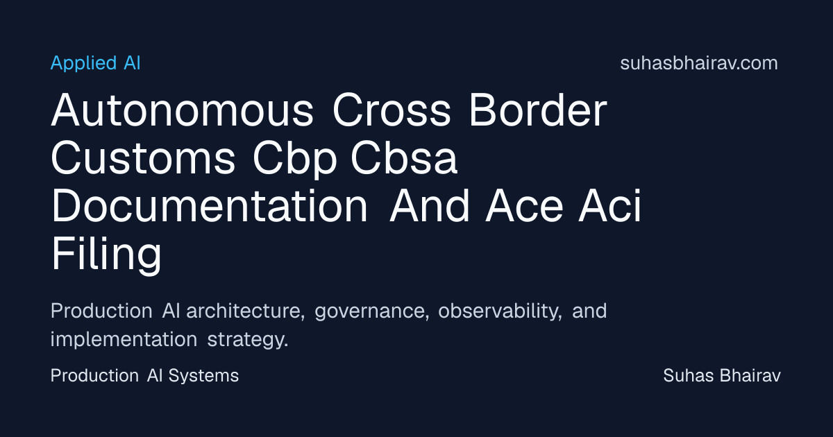 Autonomous CBP/CBSA Filing for ACE/ACI Documentation | Suhas Bhairav
