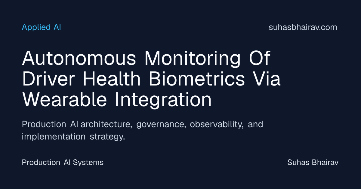 Driver Health Biometrics via Wearables: Real-Time Safety | Suhas Bhairav