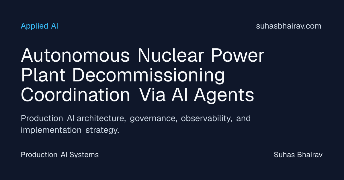 Autonomous Nuclear Decommissioning Coordinated by AI Agents | Suhas Bhairav