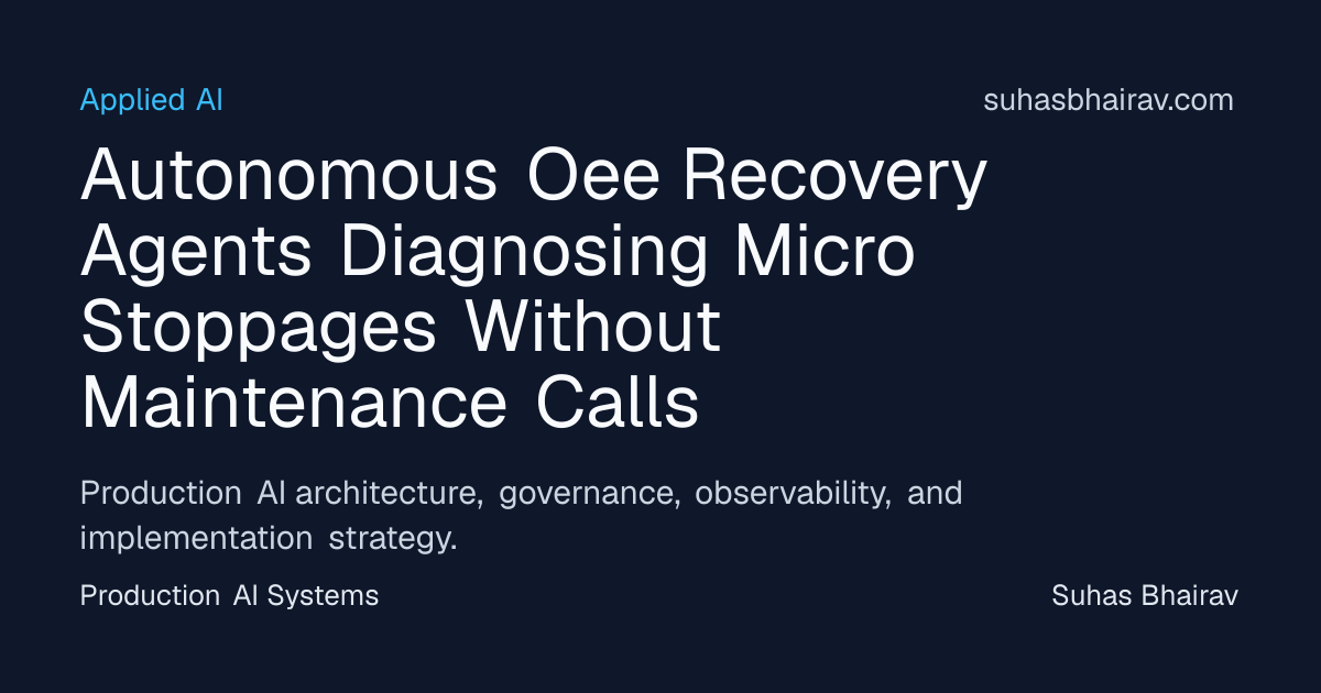 Autonomous OEE Recovery for Micro-Stoppages at the Edge | Suhas Bhairav
