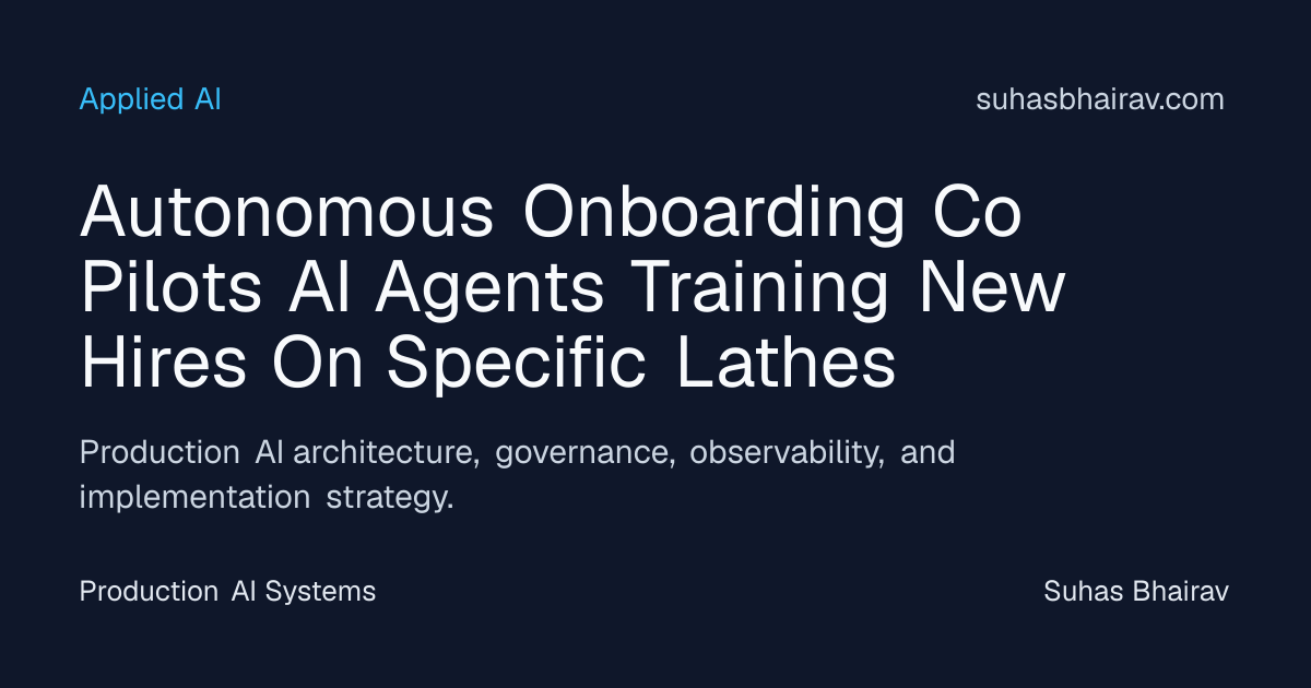 Autonomous Onboarding for Lathe Operators with AI | Suhas Bhairav