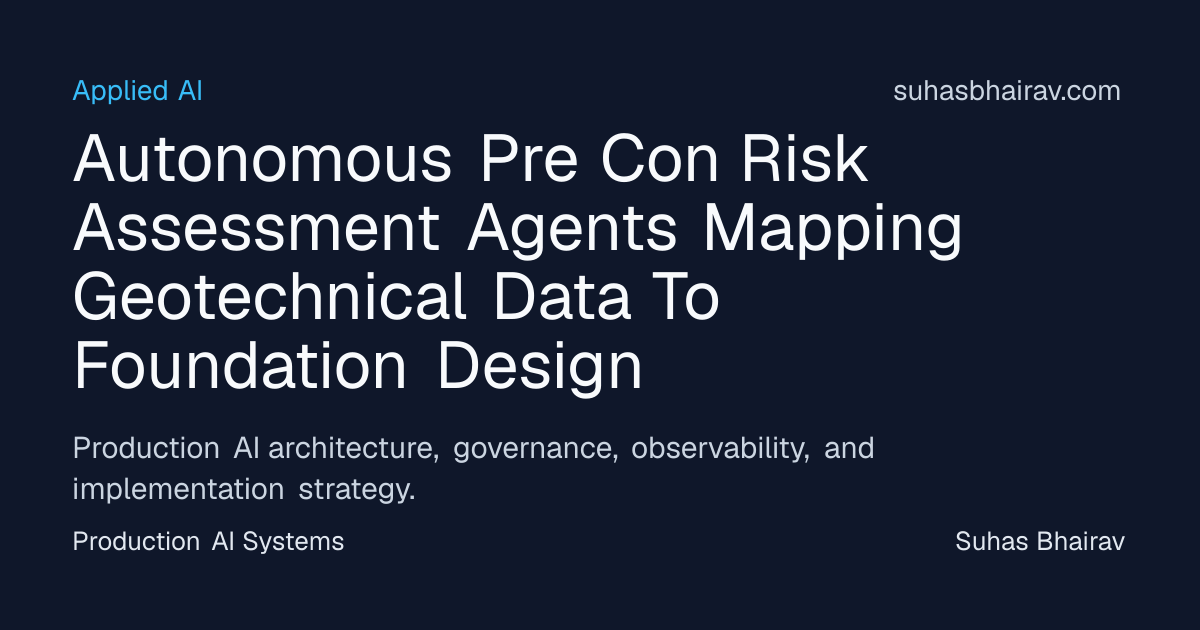 Autonomous Pre-Con Risk Assessment for Foundation | Suhas Bhairav