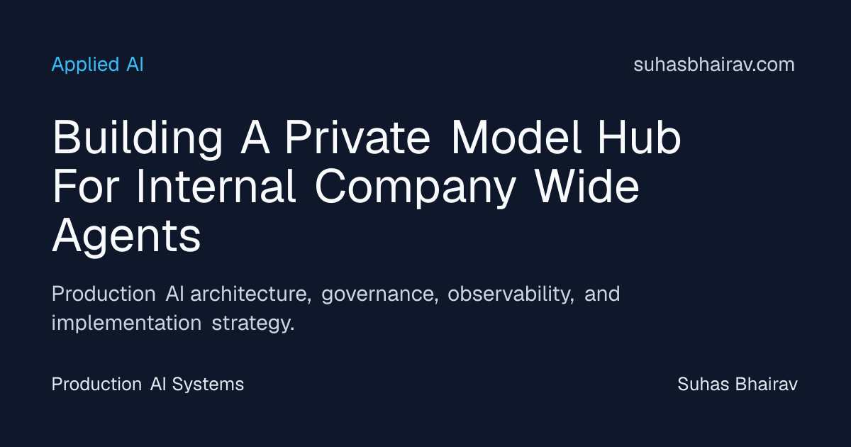 Private Model Hub for internal company-wide agents | Suhas Bhairav