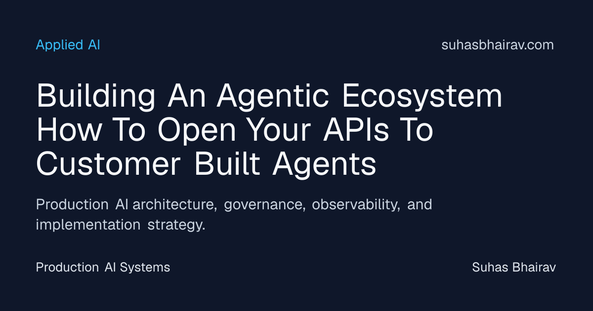 Open APIs to customer-built agents with governance | Suhas Bhairav
