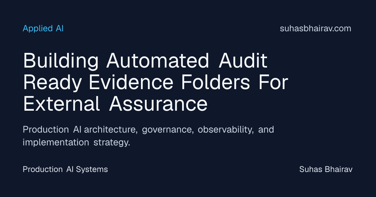 Audit-Ready Evidence Folders for External Assurance | Suhas Bhairav