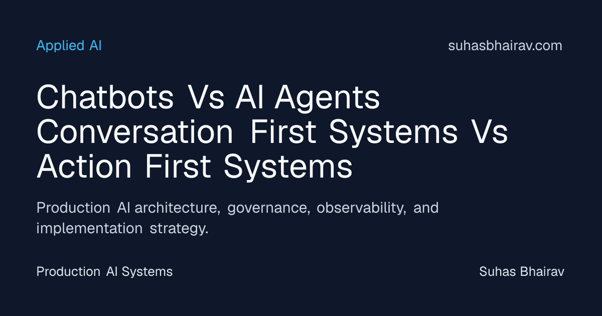 Chatbots vs AI Agents: Conversation-First vs Action-First | Suhas Bhairav