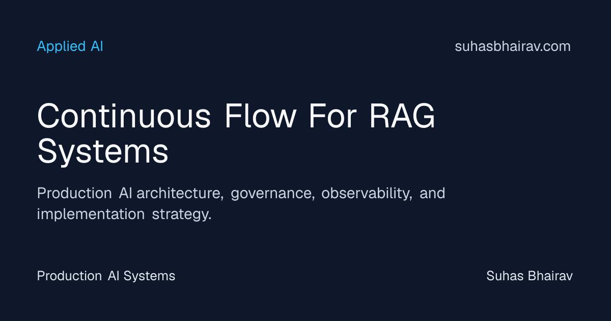 Continuous Flow for RAG Systems: Production Pipelines | Suhas Bhairav
