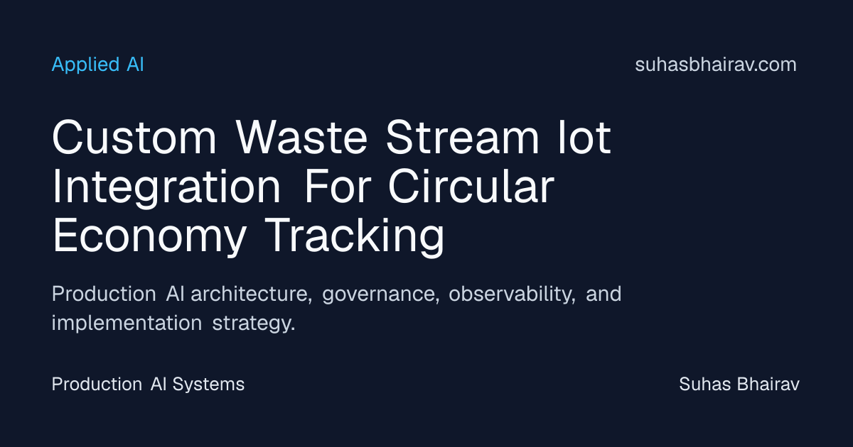 Scalable IoT Architecture for Circular Waste Streams | Suhas Bhairav