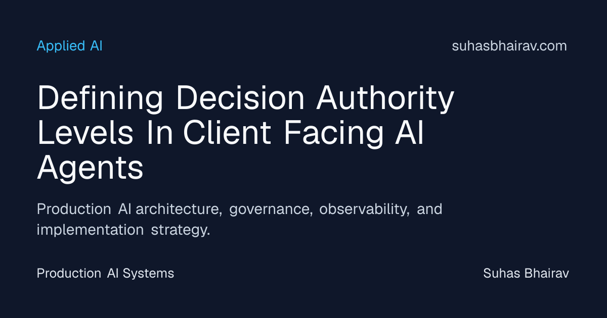 Decision Authority Levels for Client-Facing AI Agents | Suhas Bhairav