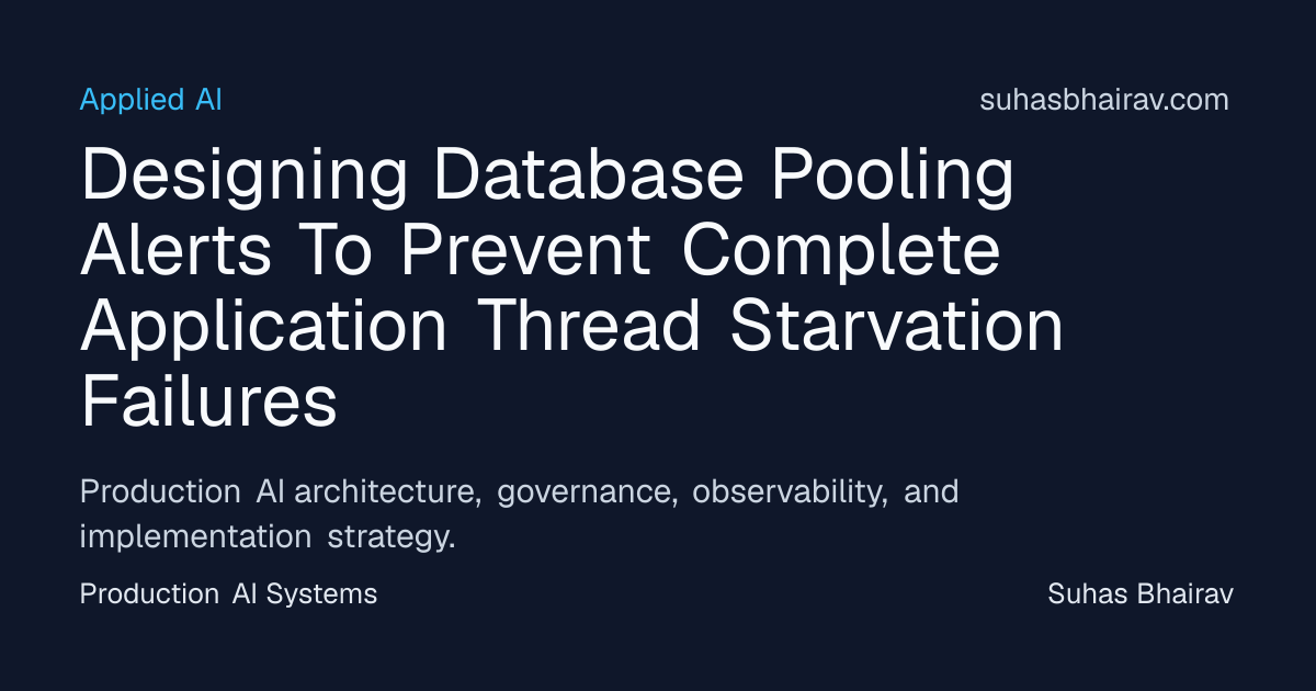 Database pooling alerts to prevent thread starvation | Suhas Bhairav