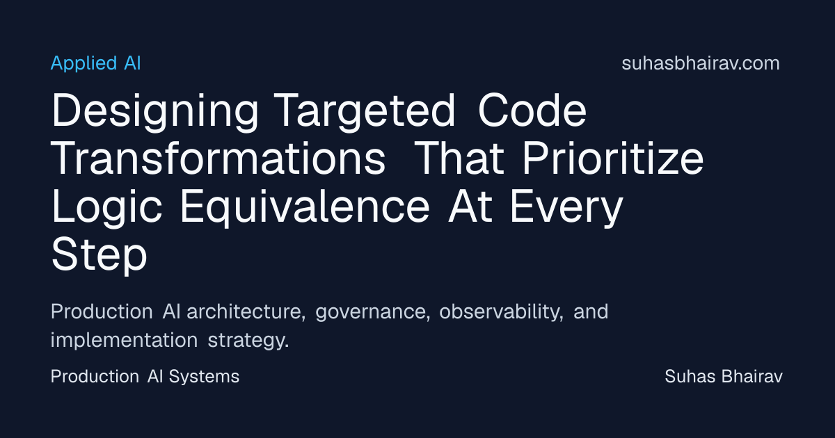 Targeted code transformations preserving logic equivalence | Suhas Bhairav