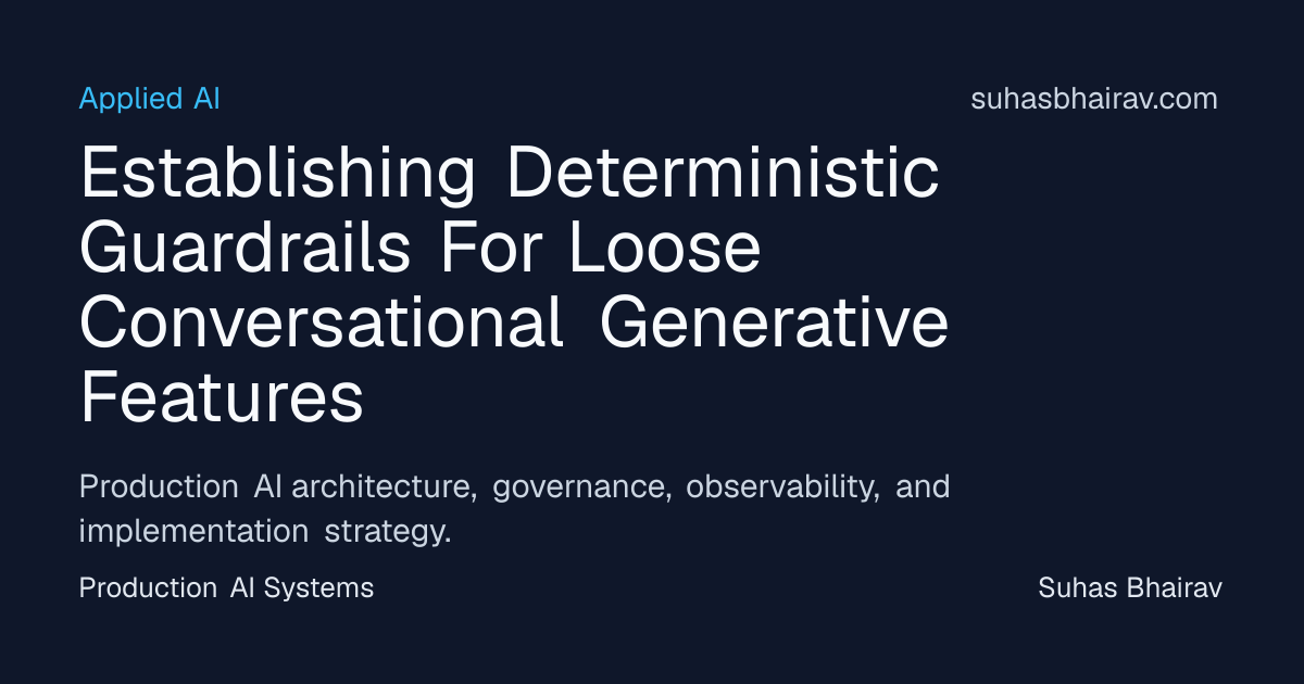 Deterministic guardrails for production conversational AI | Suhas Bhairav