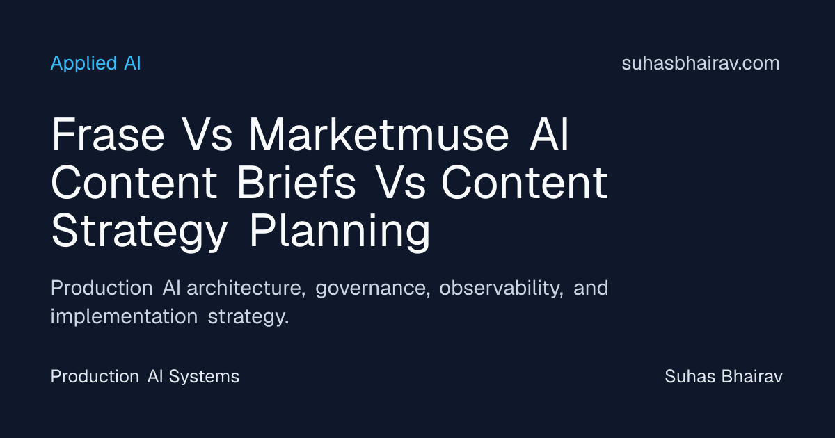 Frase vs MarketMuse: AI Content Briefs vs Strategy | Suhas Bhairav