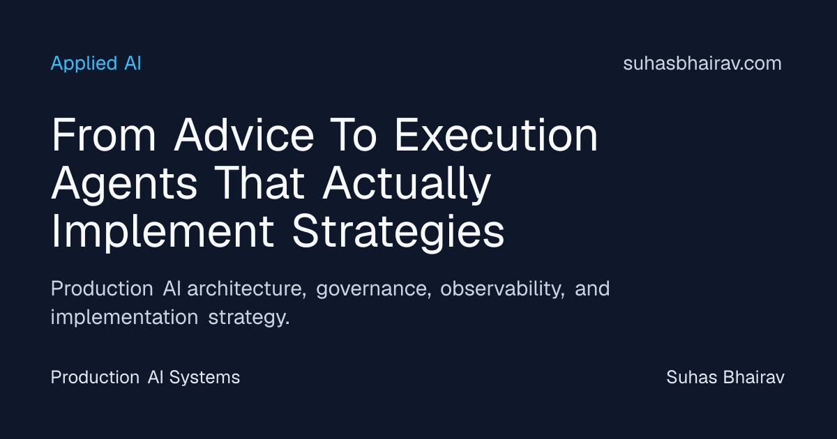 Execution Agents That Implement Strategy in Production | Suhas Bhairav