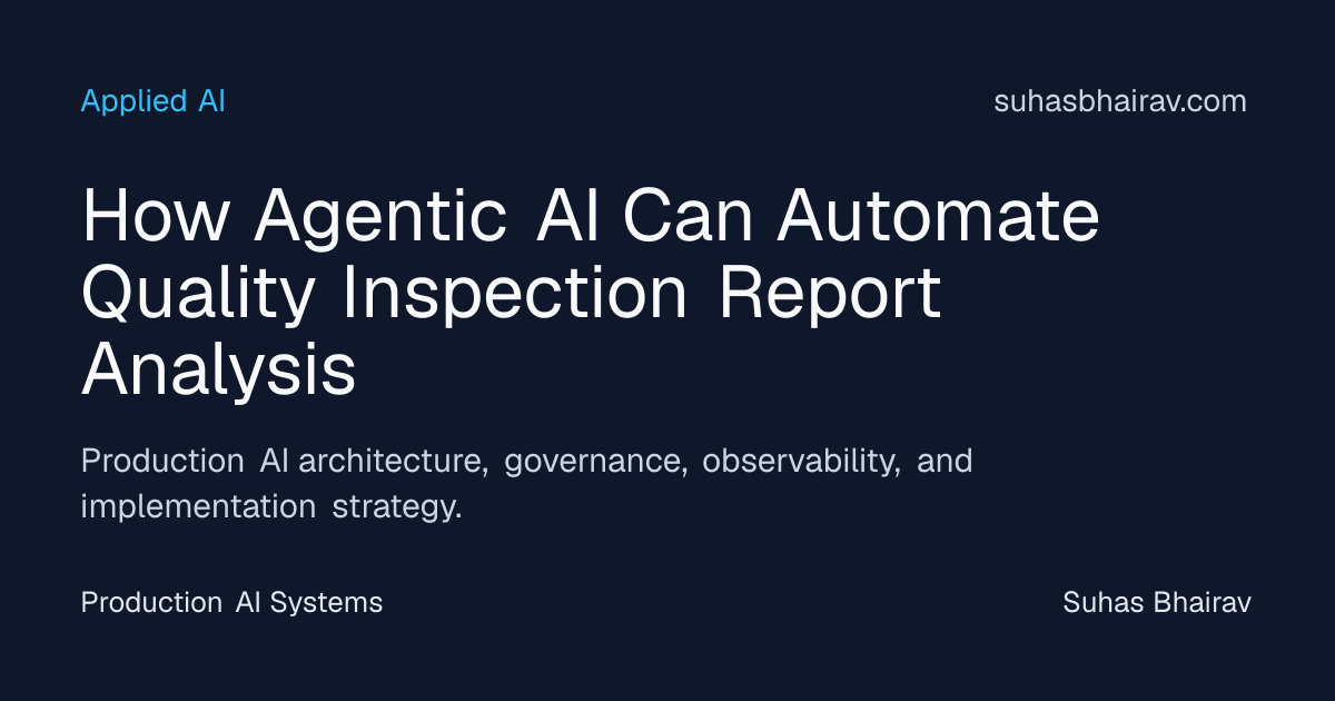 Agentic AI for Quality Inspection Report Analysis | Suhas Bhairav