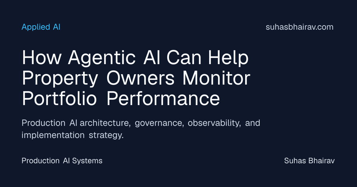 Agentic AI for Property Portfolios Monitoring | Suhas Bhairav