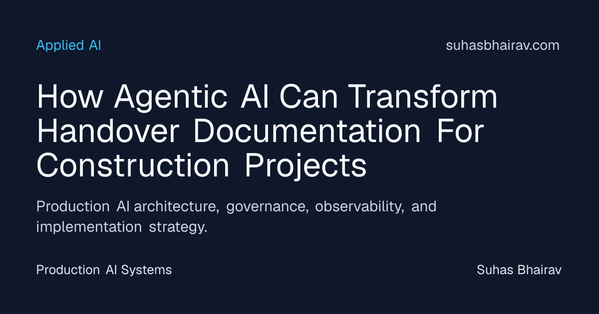 Agentic AI for Production-Grade Handover Docs in Construction | Suhas ...