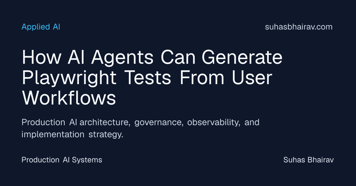 AI agents for Playwright tests from user workflows | Suhas Bhairav