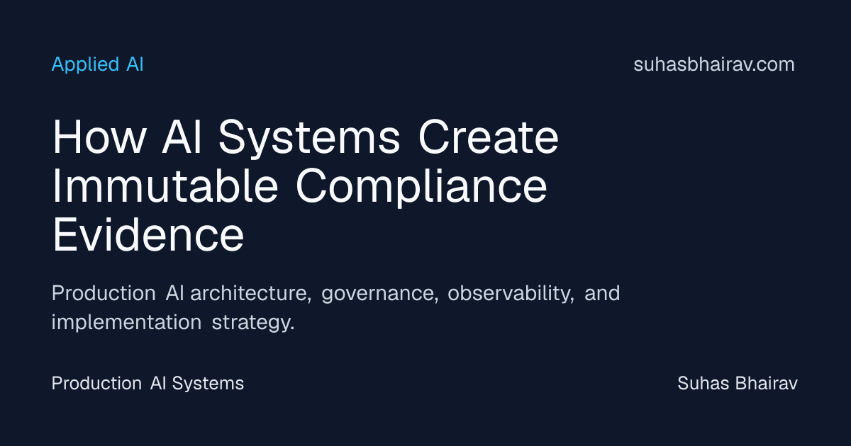 Immutable compliance evidence in AI systems for enterprises | Suhas Bhairav
