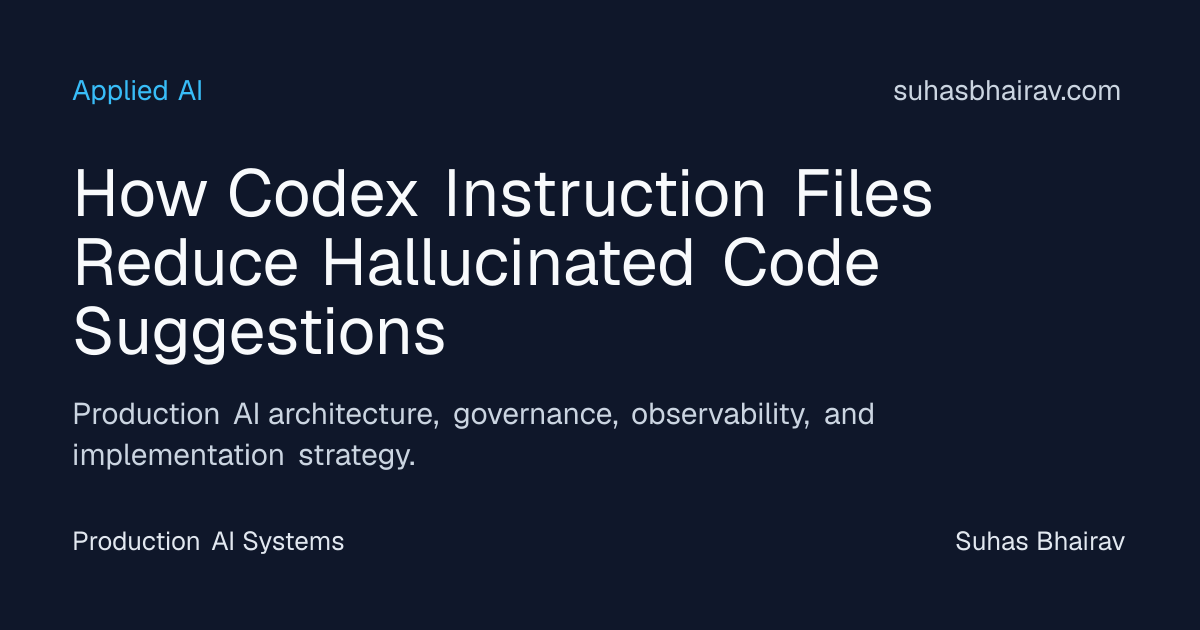Reducing hallucinated code with Codex instruction files | Suhas Bhairav