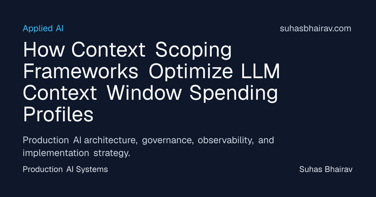 Context-scoping for efficient LLM context budgets | Suhas Bhairav