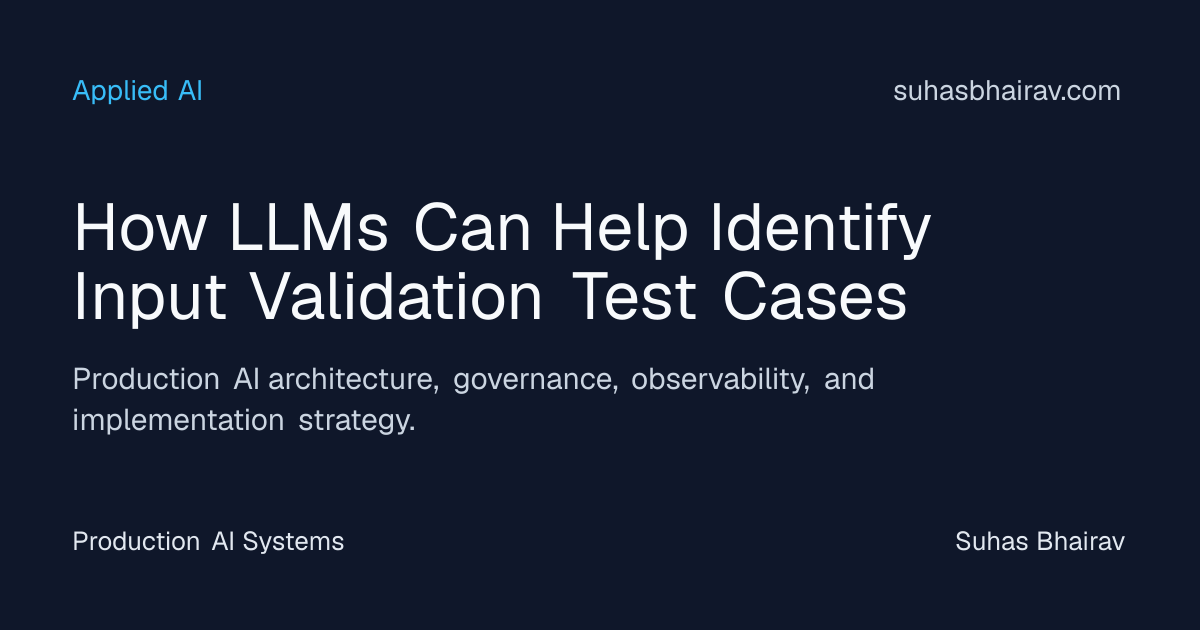 LLMs for Input Validation Test Case Discovery | Suhas Bhairav
