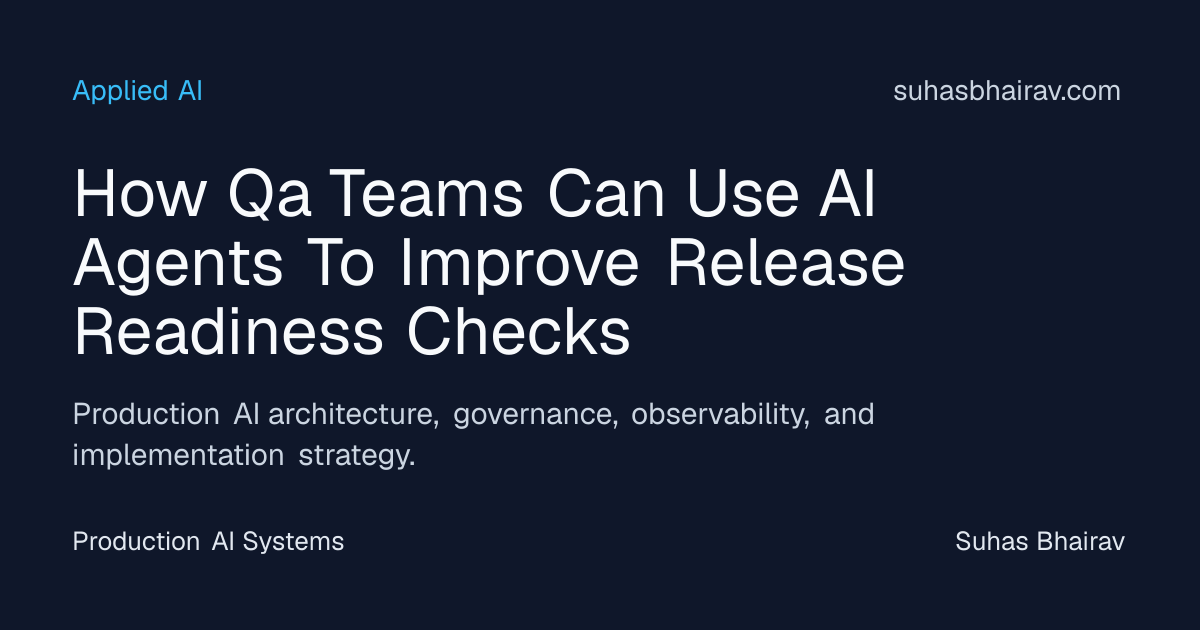 Automating Release Readiness with AI Agents for Production QA | Suhas ...