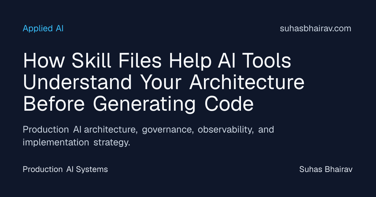 Skill files for AI architecture understanding | Suhas Bhairav