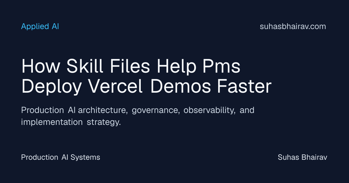 Skill files accelerate PMs deploying Vercel demos efficiently | Suhas ...