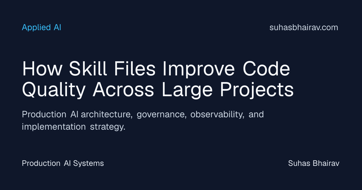 Skill files that improve code quality in large projects | Suhas Bhairav