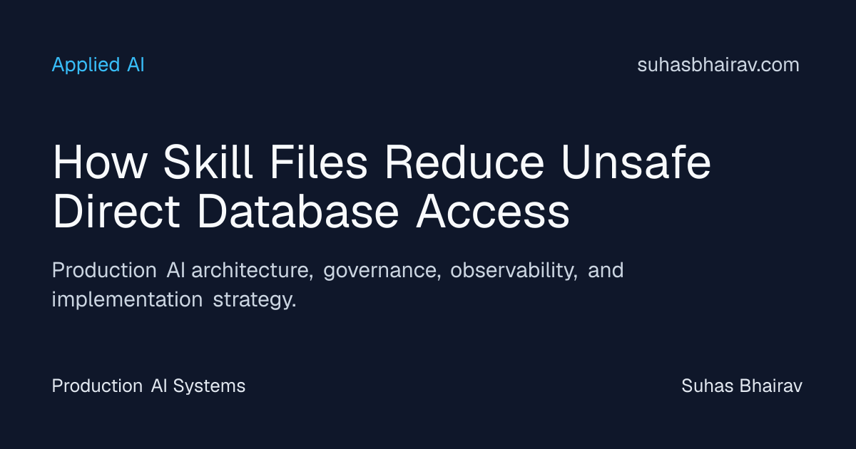 Reduce unsafe direct DB access with skill files | Suhas Bhairav