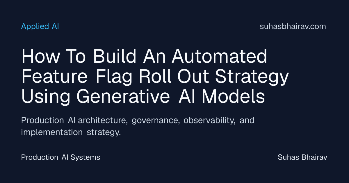 Automated Feature Flag Rollouts with Generative AI | Suhas Bhairav