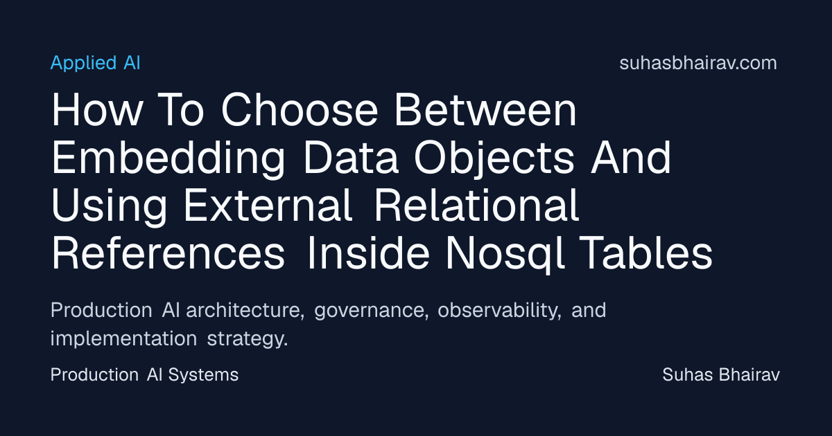 Embedding vs External References in NoSQL for AI | Suhas Bhairav