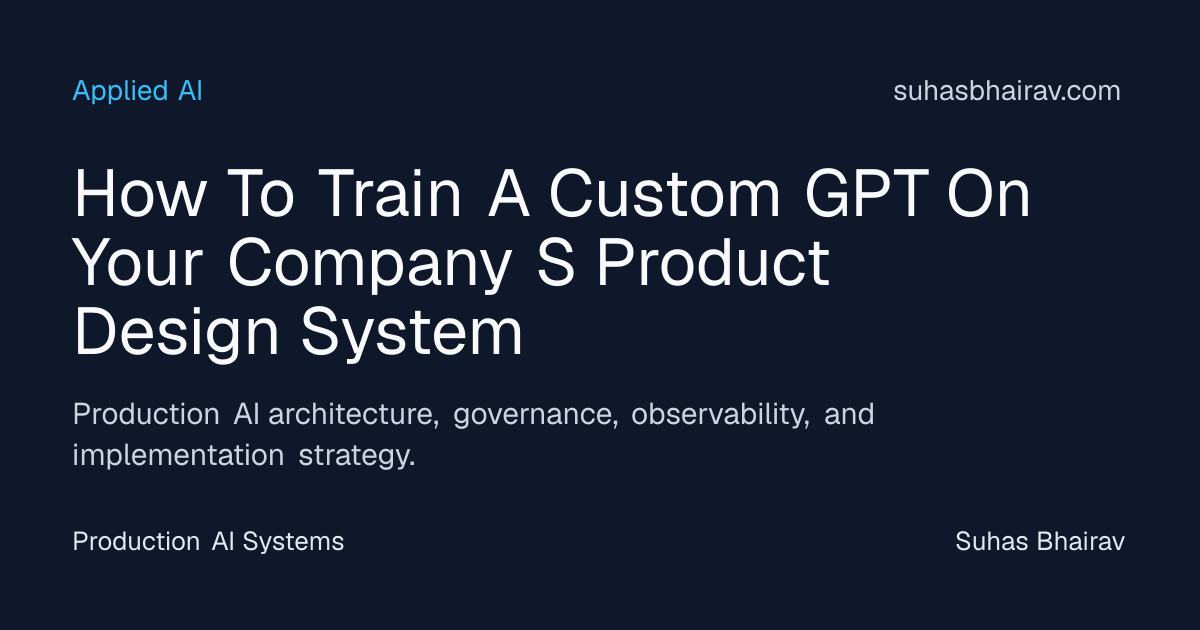 Train a Custom GPT for Your Product Design System | Suhas Bhairav