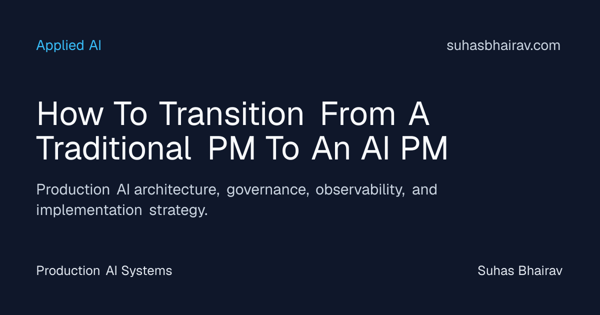 Transitioning from traditional PM to AI PM | Suhas Bhairav